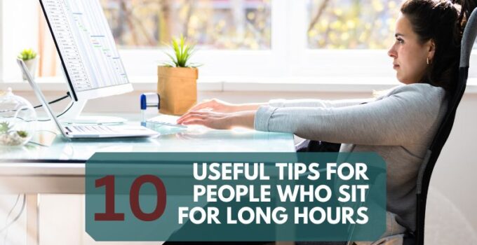 Tips For People Who Sit For Long Hours