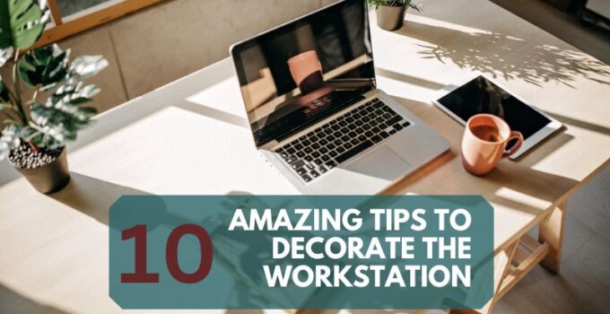 Tips To Decorate The Workstation
